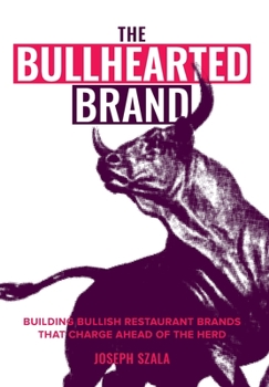 Hardcover The Bullhearted Brand: Building Bullish Restaurant Brands That Charge Ahead of the Herd Book