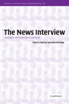 Paperback The News Interview: Journalists and Public Figures on the Air Book