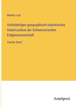 Paperback Vollständiges geographisch-statistisches Hand-Lexikon der Schweizerischen Eidgenossenschaft: Zweiter Band [German] Book
