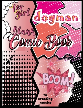 Paperback Blank Comic Book for girl dogman to creating comics: Comic Sketch Notebook (8.5x11, 170 Pages) Create Your Own Comic Book Strip, Variety of Templates Book