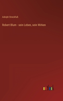 Hardcover Robert Blum - sein Leben, sein Wirken [German] Book