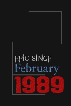 Epic since February 1989, Gift idea: Notebook Birthday Gift For Women, Men, Boss, Coworkers, Colleagues, Students, Friends, Lined Notebook / Journal Gift, 100 Pages, 6x9, Soft Cover