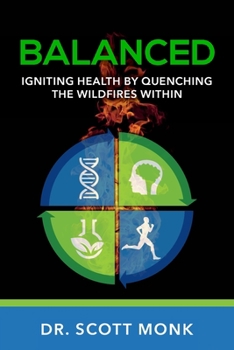 Paperback Balanced: Igniting Health by Quenching the Wildfires Within Book