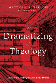 Paperback The Dramatizing of Theology: Humanity's Participation in God's Drama Book