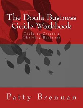 Paperback The Doula Business Guide Workbook: Tools to Create a Thriving Business Book