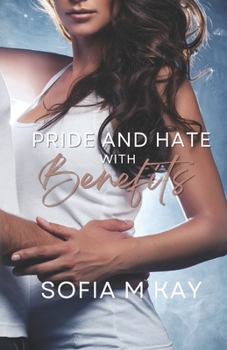 Pride and Hate with Benefits - Book #1 of the Benefits