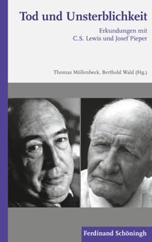 Paperback Tod Und Unsterblichkeit: Erkundungen Mit C.S. Lewis Und Josef Pieper [German] Book