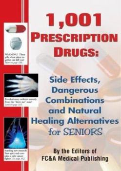 Hardcover 1,001 Prescription Drugs: Side Effects, Dangerous Combinations and Natural Healing Alternatives for Seniors Book