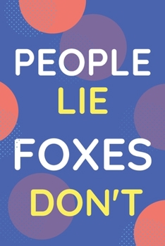 Paperback Notebook People Lie Foxes Don't: Funny Blue And White Novelty Notebook Gift For Foxes Lovers Book