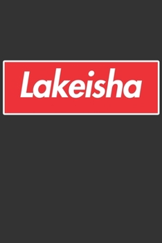 Lakeisha: Lakeisha Planner Calendar Notebook Journal, Personal Named Firstname Or Surname For Someone Called Lakeisha For Christmas Or Birthdays This Makes The Perfect Personolised Custom Name Gift Fo