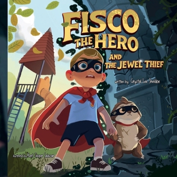 Paperback Fisco the Hero and the Jewel Thief: Magical and Imaginative Adventures for Young Superheroes (Fisco the Hero Adventures) Book