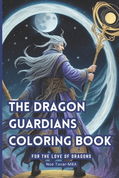 Paperback The Dragon Guardians: Coloring Book For the Love of Dragons Book