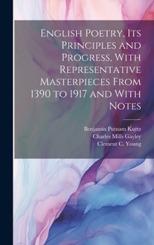 Hardcover English Poetry, its Principles and Progress, With Representative Masterpieces From 1390 to 1917 and With Notes Book