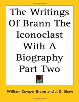 The Writings Of Brann The Iconoclast With A Biography V1
