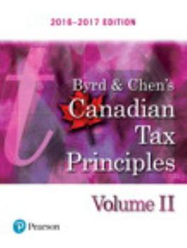 Paperback Byrd & Chen's Canadian Tax Principles, 2016 - 2017 Edition, Volume 2 Book