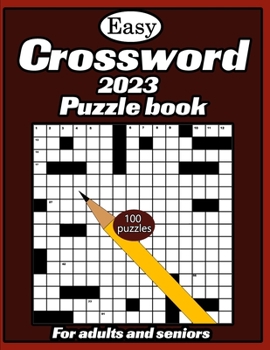 Easy Crossward Puzzle Book 2023 For Adults And Seniors: 2023 Easy Crossward Puzzle For Seniors