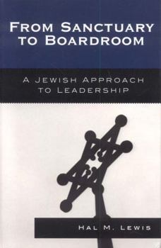 Hardcover From Sanctuary to Boardroom: A Jewish Approach to Leadership Book