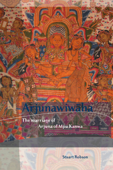 Arjunawiwaha: The Marriage of Arjuna of Mpu Kanwa - Book #34 of the Bibliotheca Indonesica