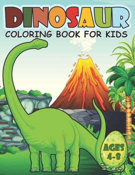 Paperback Dinosaur Coloring Book For Kids Ages 4-8: A Big Dinosaur Coloring Book For Boys and Girls Book