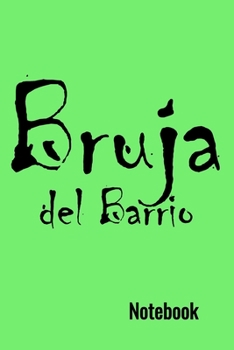 Bruja del Barrio Notebook: Latina Witch Bruja Notebook. A 6"x9" 120 LIned Page Journal to Jot Down Thoughts.