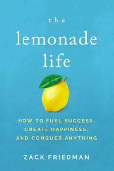 Hardcover The Lemonade Life: How to Fuel Success, Create Happiness, and Conquer Anything Book