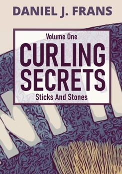 Paperback Curling Secrets Volume One: Sticks And Stones Book