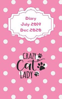 Diary July 2019 Dec 2020: 5x8 day to a page 5 month diary. Space for notes on each page. Craze cat lady pink with white dots design