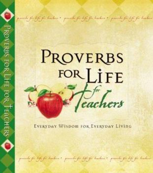 Hardcover Proverbs for Life for Teachers: Everyday Wisdom for Everyday Living Book