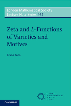 Zeta and L-Functions of Varieties and Motives - Book #462 of the London Mathematical Society Lecture Note