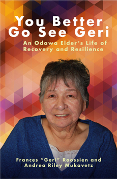 Paperback You Better Go See Geri: An Odawa Elder's Life of Recovery and Resilience Book