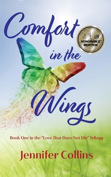 Hardcover Comfort in the Wings: Book One in the "Love That Does Not Die" Trilogy Book