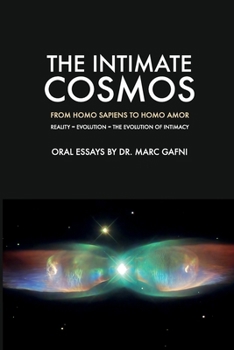 Paperback The Intimate Cosmos: From Homo Sapiens to Homo Amor: Reality = Evolution = The Evolution of Intimacy Book