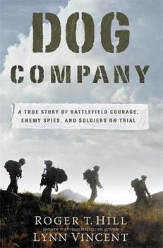 Hardcover Dog Company: A True Story of American Soldiers Abandoned by Their High Command Book