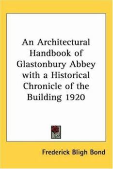 Paperback An Architectural Handbook of Glastonbury Abbey with a Historical Chronicle of the Building 1920 Book