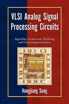 Paperback Vlsi Analog Signal Processing Circuits: Algorithm, Architecture, Modeling, and Circuit Implementation Book