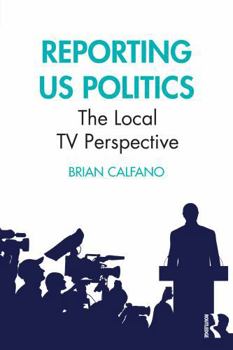 Paperback Reporting Us Politics: The Local TV Perspective Book