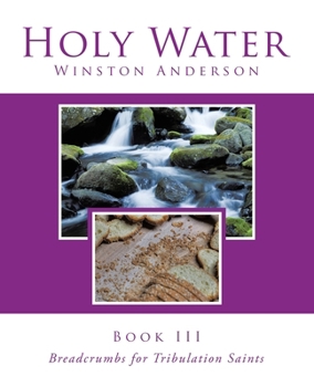 Paperback Holy Water Book III: Breadcrumbs for Tribulation Saints Book