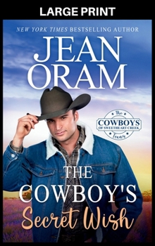 The Cowboy's Secret Wish: An Opposites Attract Romance Cowboy Romance (The Cowboys of Sweetheart Creek, Texas)