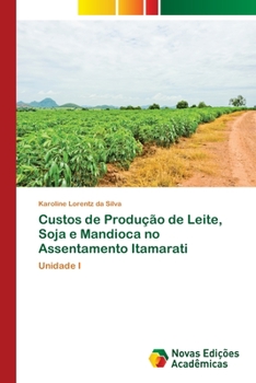 Paperback Custos de Produção de Leite, Soja e Mandioca no Assentamento Itamarati [Portuguese] Book