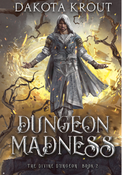 Dungeon Madness - Book #2 of the Divine Dungeon