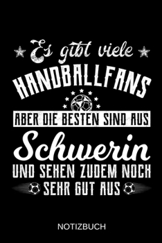 Es gibt viele Handballfans aber die besten sind aus Schwerin und sehen zudem noch sehr gut aus: A5 Notizbuch | Liniert 120 Seiten | ... | Muttertag | Namenstag (German Edition)