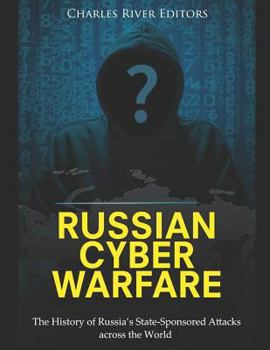 Paperback Russian Cyber Warfare: The History of Russia's State-Sponsored Attacks across the World Book