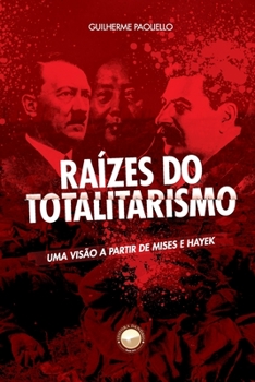 Paperback Raízes do Totalitarismo: Uma visão a partir de Mises e Hayek [Portuguese] Book