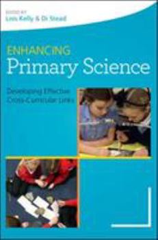 Paperback Enhancing Primary Science: Developing Effective Cross-Curricular Links Book
