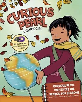 Curious Pearl Identifies the Reason for Seasons: 4D an Augmented Reality Science Experience - Book  of the Curious Pearl, Science Girl 4D