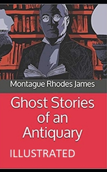 Paperback Ghost Stories of an Antiquary Illustrated Book