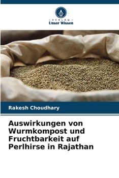 Paperback Auswirkungen von Wurmkompost und Fruchtbarkeit auf Perlhirse in Rajathan [German] Book