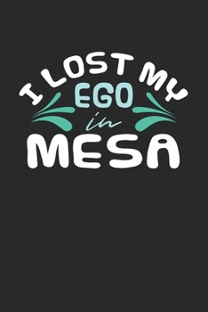 Paperback I lost my ego in Mesa: 6x9 - notebook - dot grid - city of birth Book