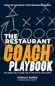 Paperback The Restaurant Coach Playbook: 365 Inside Tips To Keep You At The Top Of Your Game Book