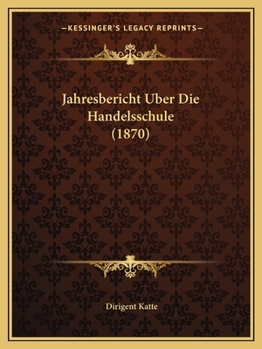 Paperback Jahresbericht Uber Die Handelsschule (1870) [German] Book